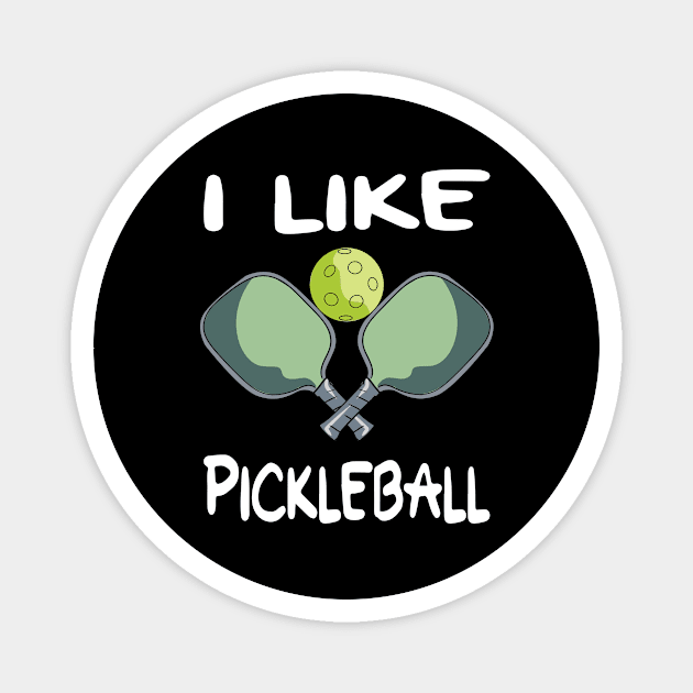 I Like Pickleball Magnet by Shirtjaeger